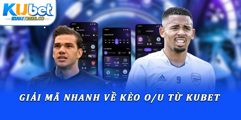 Giải mã nhanh về kèo O/U từ Kubet
