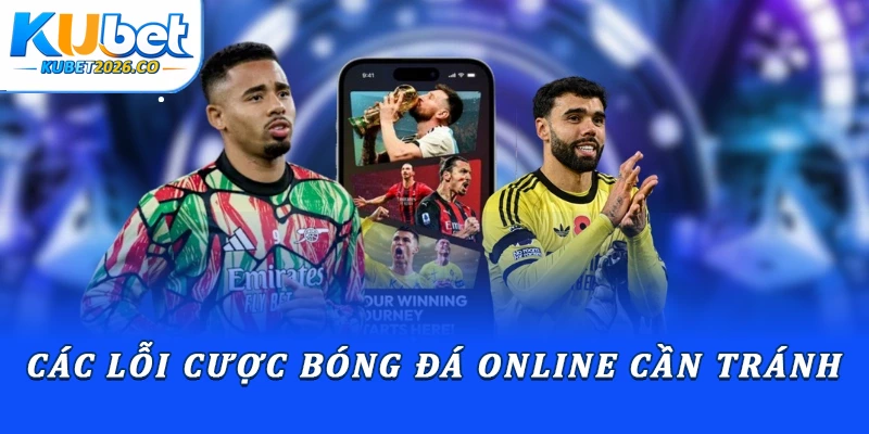 Các lỗi cược bóng đá online cần tránh