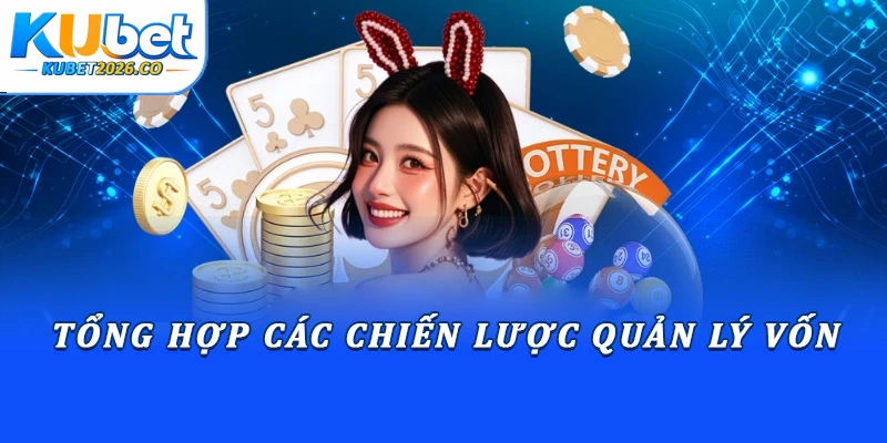Tổng hợp các chiến lược quản lý vốn